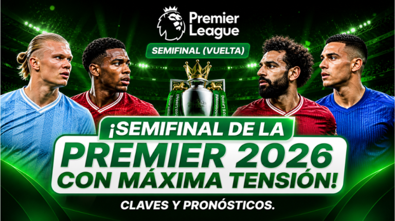 Semifinal de la Premier 2026: previa y pronósticos